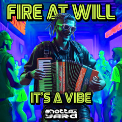 Fire At Will - It's A Vibe
