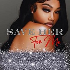 ACCESS [PDF EBOOK EPUB KINDLE] Save Her For Me by  BREANNA REED 📥