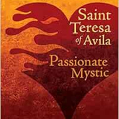 Access EPUB 🎯 Saint Teresa of Avila: Passionate Mystic (Contemplations & Living Wisd