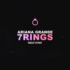Ariana Grande - 7rings (TWOXI REMIX)