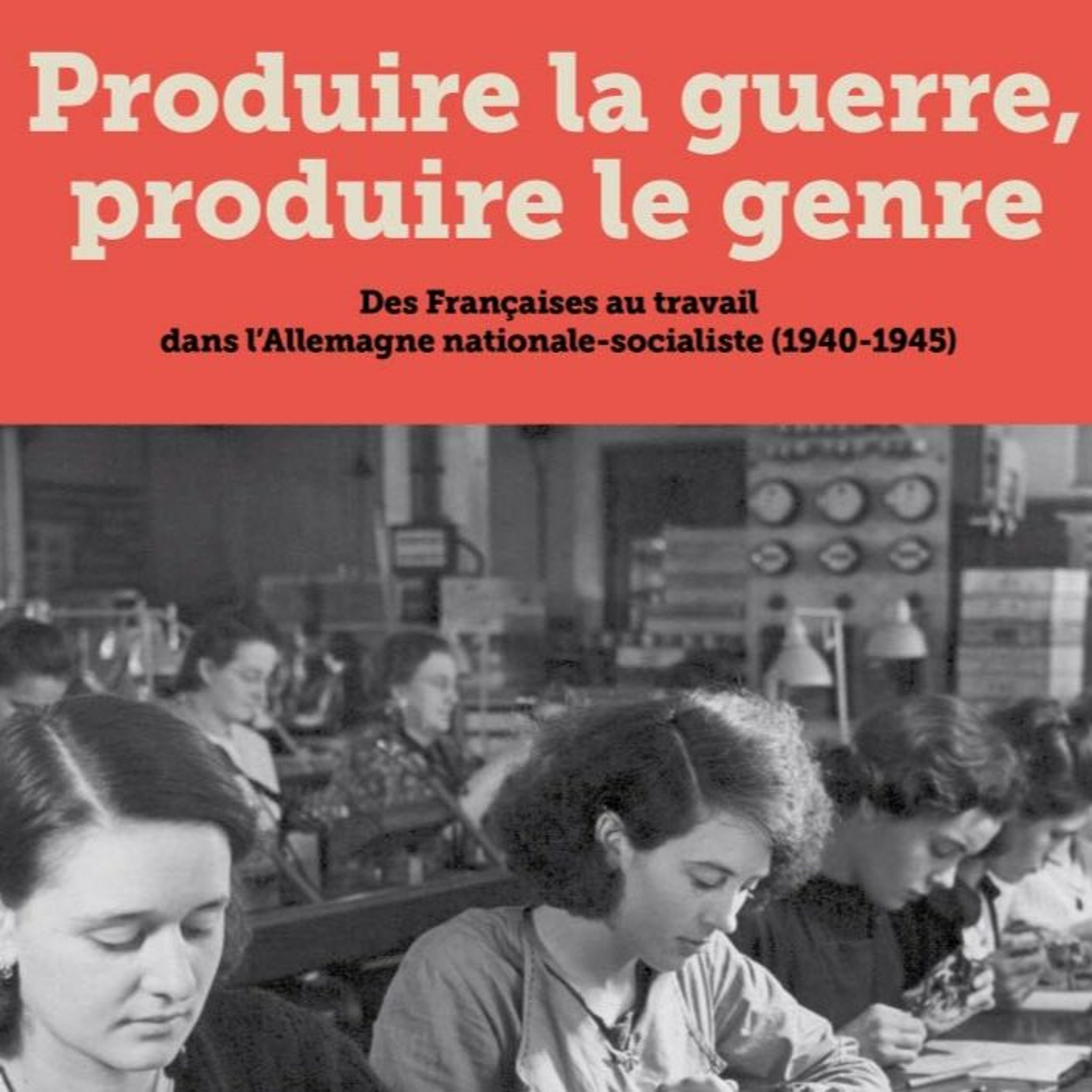 Chemins d'histoire-Des travailleuses civiles en Allemagne, 1940-1945, avec C. Fauroux, 28.03.21