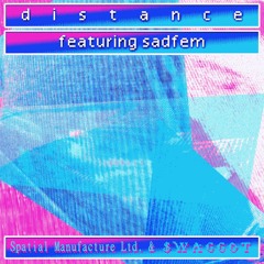 $WAGGOT X Ｓｐａｔｉａｌ Ｍａｎｕｆａｃｔｕｒｅ Ｌｔｄ.  - distance (feat. sadfem) - Single Version