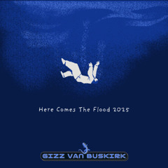 Here Comes The Flood 2025