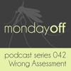 Descargar video: MondayOff Podcast Series 042 | Wrong Assessment