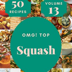 $PDF$/READ OMG! Top 50 Squash Recipes Volume 13: Discover Squash Cookbook NOW!