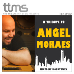 #182 - A Tribute To Angel Moraes - mixed by Moodyzwen