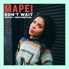 Mapei - Don't Wait (Hot Pot & BØATS Bootleg) [FREE DOWNLOAD]