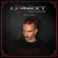 UPNEXT RECORDS INVITES FATALIS | #064