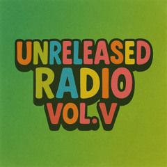 Unreleased Radio Vol. V