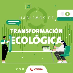 Hablemos de Transformación Ecológica con Veolia 1 (General)