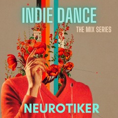 Indie Dance The Mix Series Neurotiker