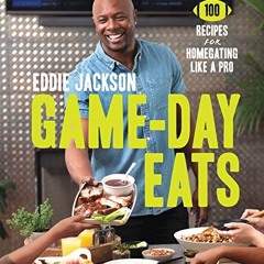 [READ] EBOOK EPUB KINDLE PDF Game-Day Eats: 100 Recipes for Homegating Like a Pro by  Eddie Jackson