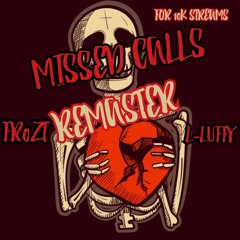 fr0zt - MISSED CALLS feat L-FUFFY REMASTER