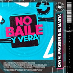 Dayvi, Frasser & El Masta - No Baile Y Vera (Original Mix) EXTENDED EN DESCARGAR