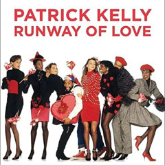 [VIEW] KINDLE 📗 Patrick Kelly: Runway of Love by  Laura L. Camerlengo,Dilys E. Blum,