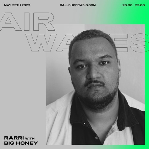 Air Waves - RARRI with Big Honey 25.05.23