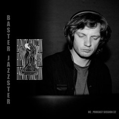 (HC Podcast Session 32) - Baster Jazzster