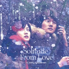Solitude From Love / LL YOON J MIX #04