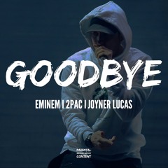 Eminem, 2pac, Joyner Lucas - Goodbye