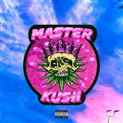 MASTER KUSH (prod. Mushroom T + Liquid $moke)