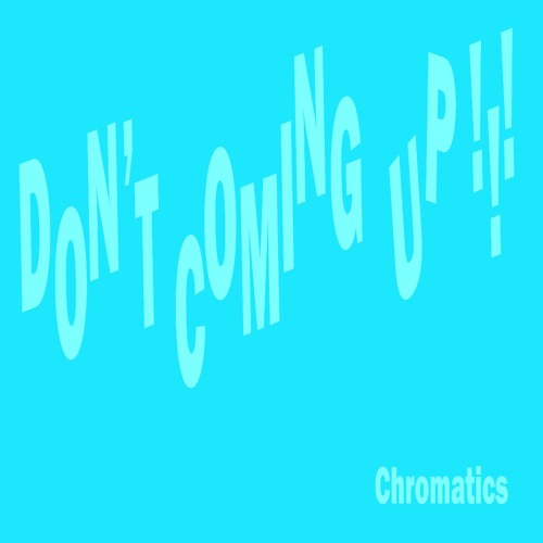 Chromatics - Don't coming up