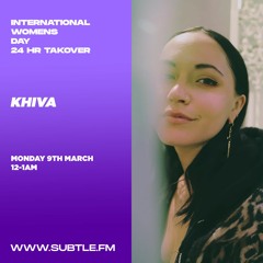Khiva - Subtle FM International Women's Day 08/03/2020