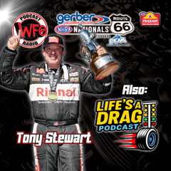 Tony Stewart joins WFO Radio! Plus, Life's a Drag makes a special appearance!