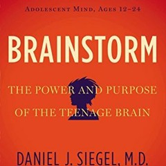ACCESS KINDLE 💕 Brainstorm: The Power and Purpose of the Teenage Brain by  Daniel J.