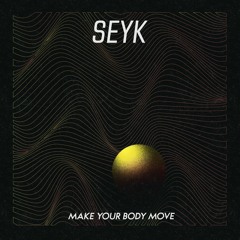 PREMIERE: SEYK - Make Your Body Move [With Bells Records]