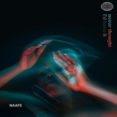NAAFE - Never Thought I'd Have It