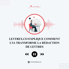 Lettrex.co Explique Comment LIA Transforme La Rédaction De Lettres