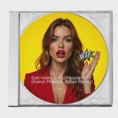 Sak Noel - Loca People WTF (Aaron Montes, Gilber Remix) [FREE DOWNLOAD, CLICK BUY]