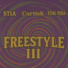 CurtisK ft $TIA ft YUNG YODA : FREESTYLE III