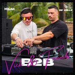 KOLAK B2B DO VALLE - Vick & Friends @Macaé