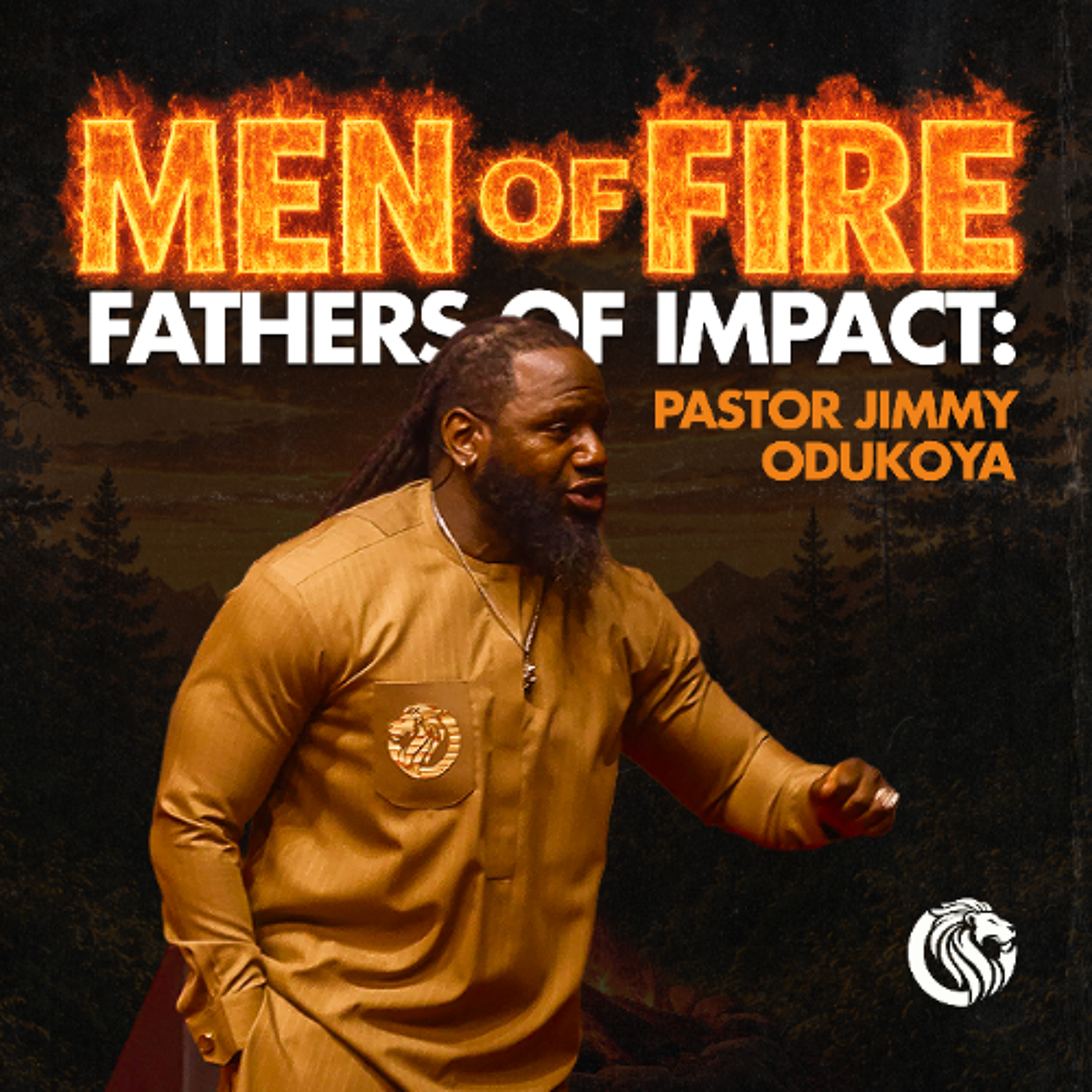 Men Of Fire, Fathers Of Impact : From Faith To Influence episode artwork