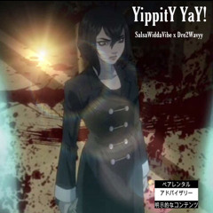Yippity YAY! feat. Dre2Wavyy (prod. prodxosloth)