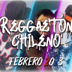 Mix Reggaetón Chileno 🇨🇱 Febrero 2023| EL JORDAN 23, STANDLY, JERE KLEIN, KING SAVAGGE, AK4:20 🎵