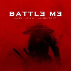 Battle Me - Kairo X Sha'Ki feat. Justalyricist