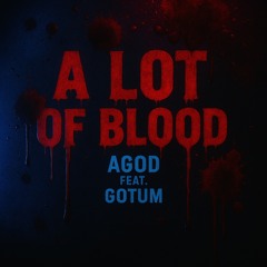 A Lot Of Blood Ft. Gotm