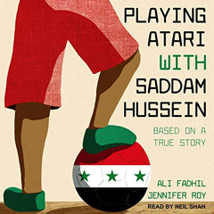 VIEW EBOOK 📩 Playing Atari with Saddam Hussein: Based on a True Story by  Jennifer R