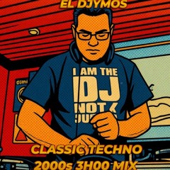 EL DJYMOS CLASSIC TECHNO MIX 2000s 03h00 MIX