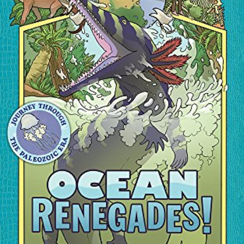 [Download] PDF 📨 Ocean Renegades! (Earth Before Us #2): Journey through the Paleozoi