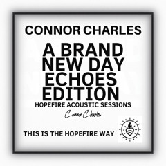 4, A Brand New Day - Echoes Edition - Hopefire Acoustic Sessions