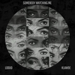 LODDO KLAWDE - SOMEBODY WATCHING ME REMIX