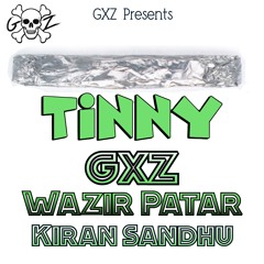 GXZ - Tinny | Wazir Patar | Kiran Sandhu | Gaz Sandhu | Jimmy Manes | New Punjabi  Song |