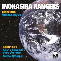 【PARK1051】Inokasira Rangers feat. Yuima Enya - Can't Take My Eyes Off You / Gypsy Woman