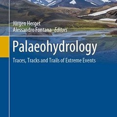 [❤READ ⚡EBOOK⚡] Palaeohydrology: Traces, Tracks and Trails of Extreme Events (Geography of the