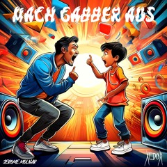 Mach Gabber aus