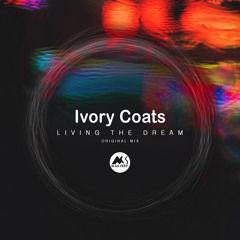 𝐏𝐑𝐄𝐌𝐈𝐄𝐑𝐄: Ivory Coats - Living the Dream [M-Sol DEEP]
