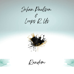 Johan Paulson & Loops R Us - Random